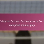 Volleyball Format: Fun variations, Party volleyball, Casual play