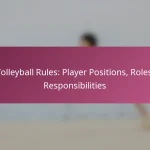 Volleyball Rules: Player Positions, Roles, Responsibilities