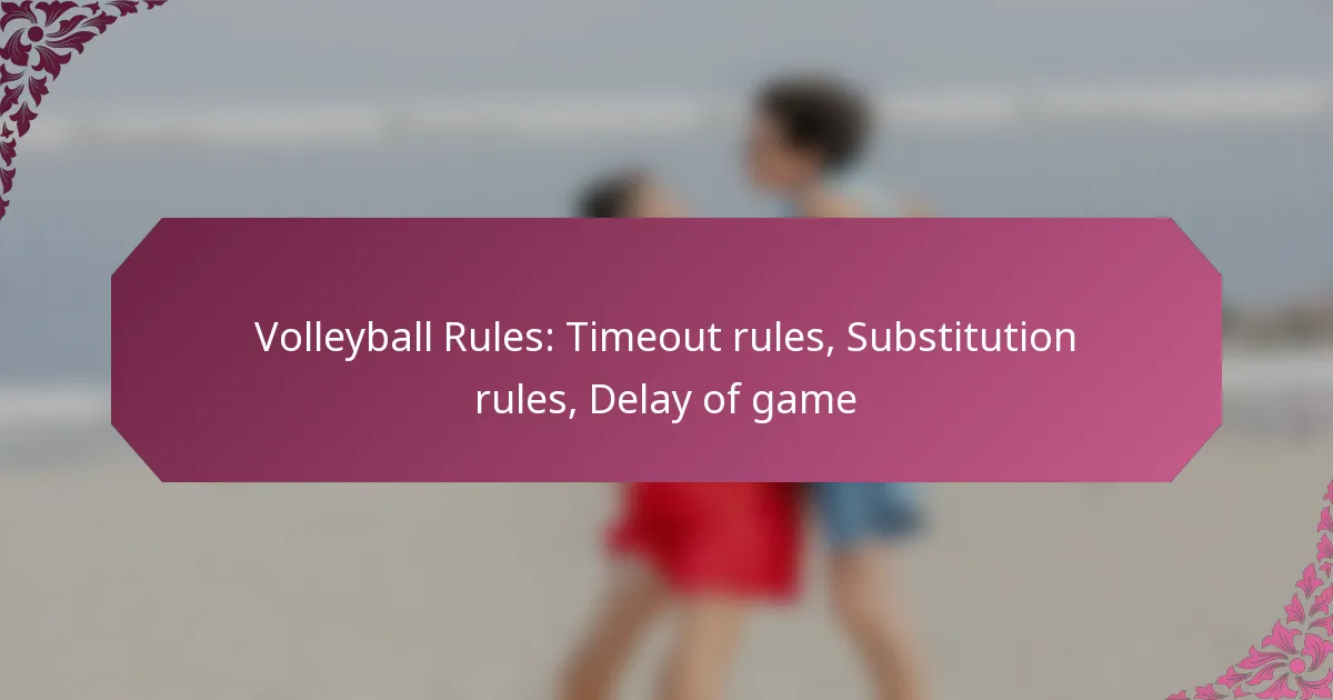 featured-image-volleyball-rules-timeout-rules-substitution-rules-delay-of-game