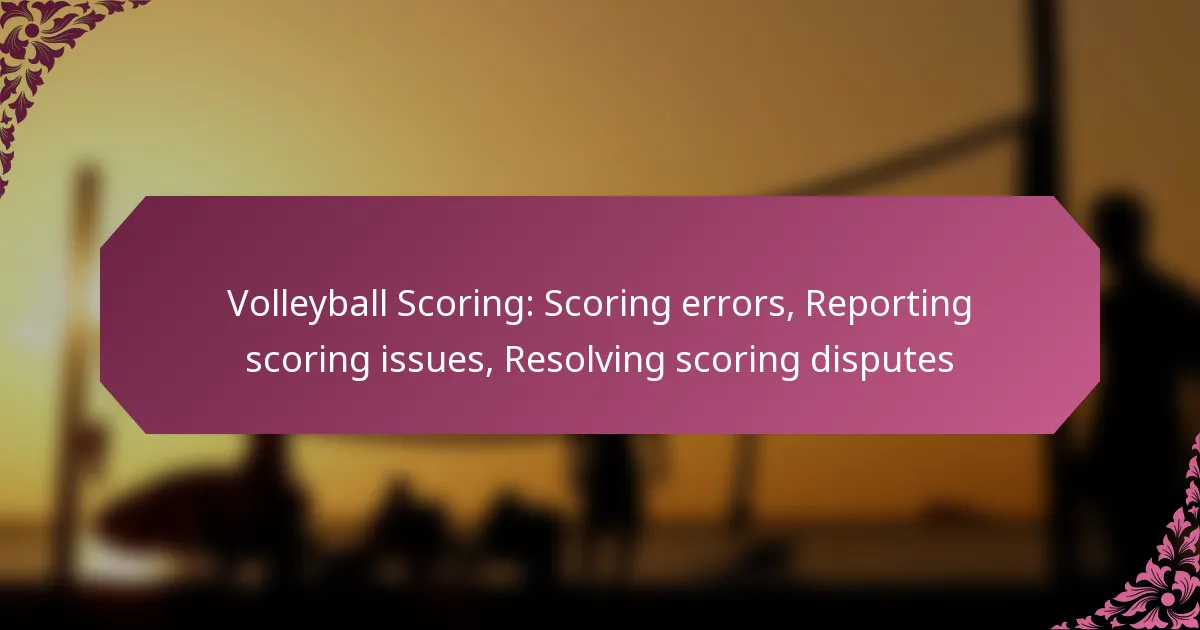 featured-image-volleyball-scoring-scoring-errors-reporting-scoring-issues-resolving-scoring-disputes