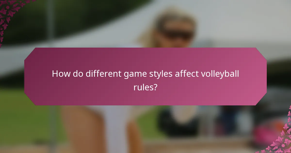 How do different game styles affect volleyball rules?