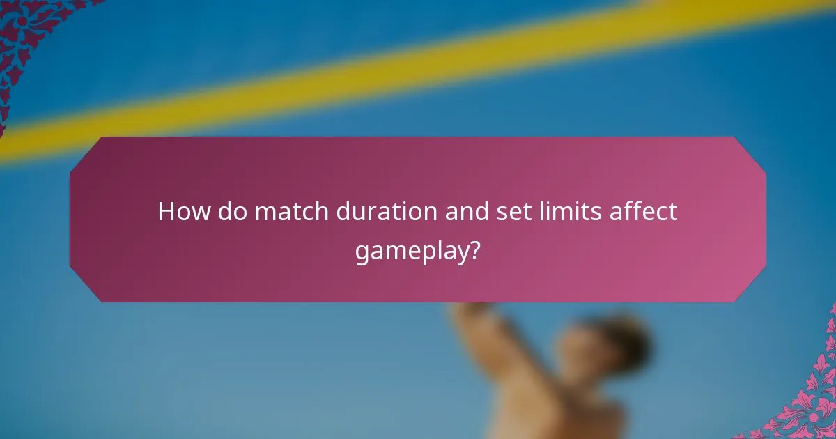How do match duration and set limits affect gameplay?
