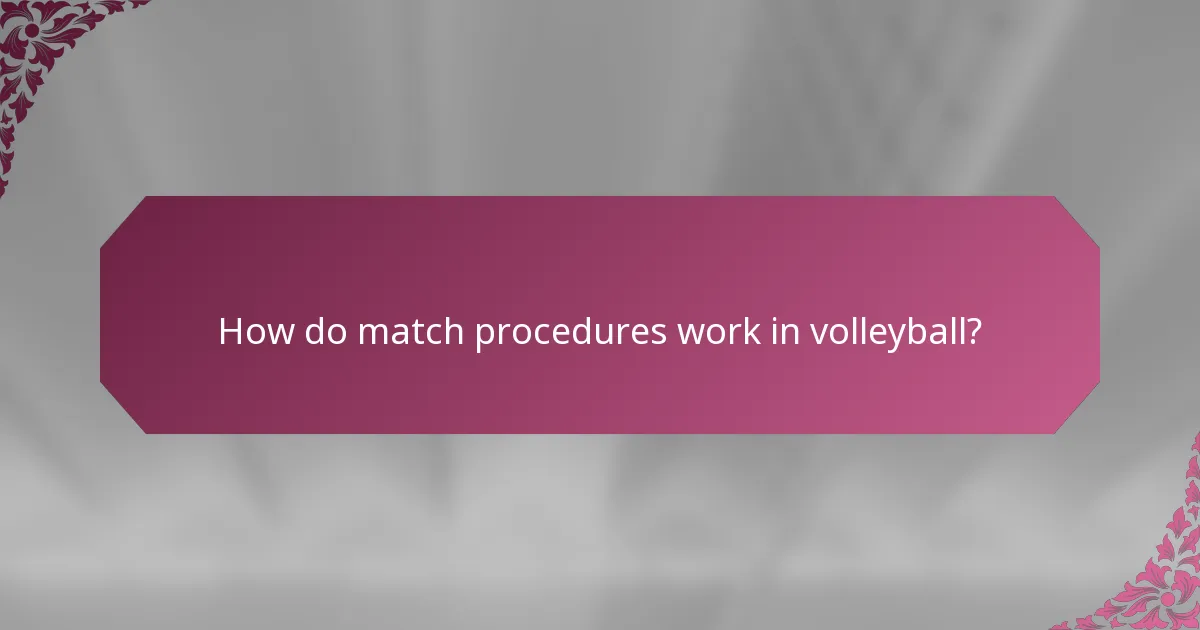 How do match procedures work in volleyball?