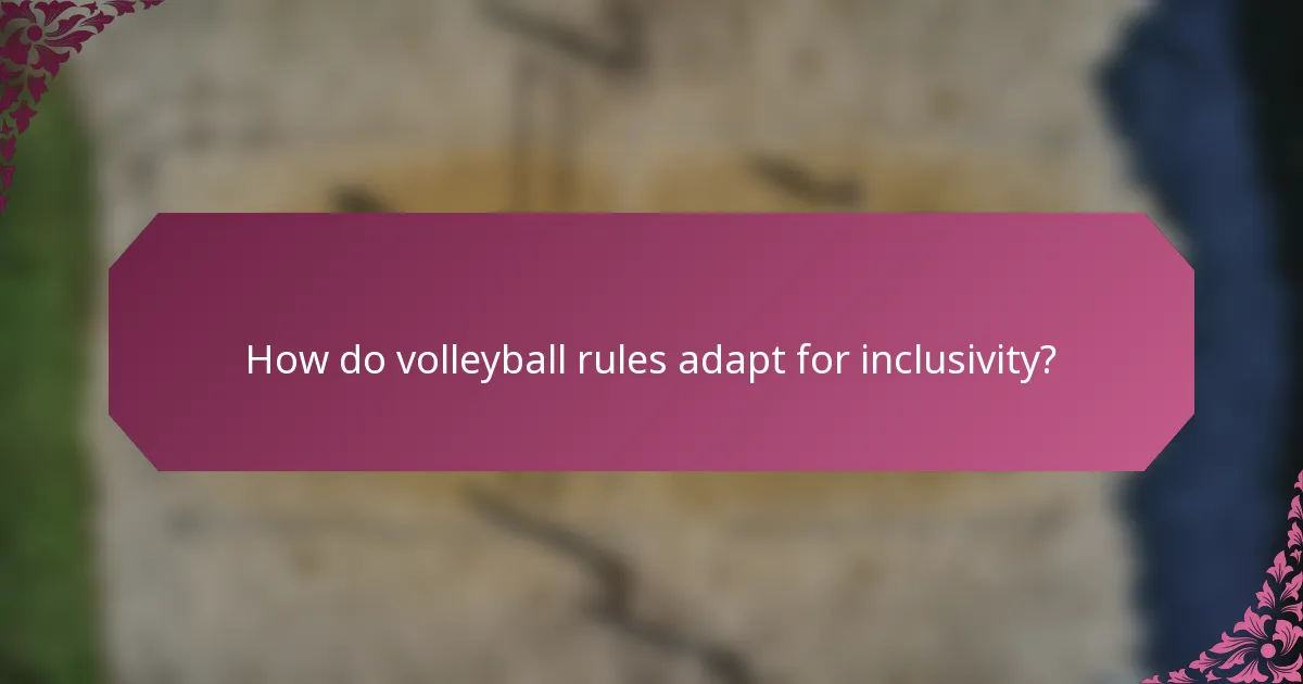 How do volleyball rules adapt for inclusivity?
