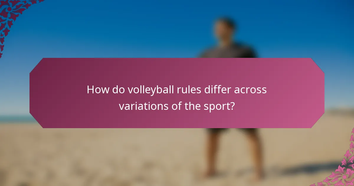 How do volleyball rules differ across variations of the sport?