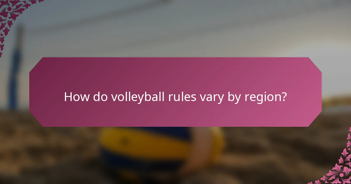 How do volleyball rules vary by region?
