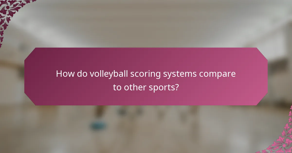How do volleyball scoring systems compare to other sports?