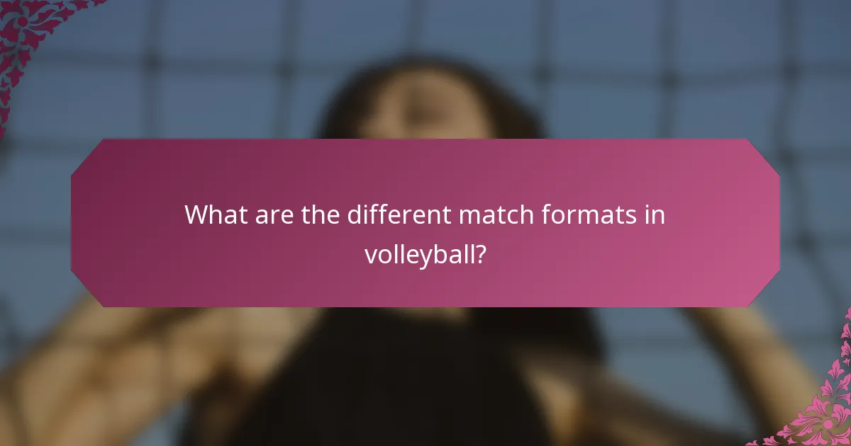 What are the different match formats in volleyball?