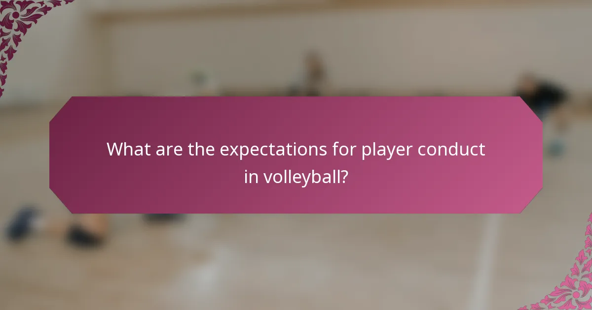 What are the expectations for player conduct in volleyball?