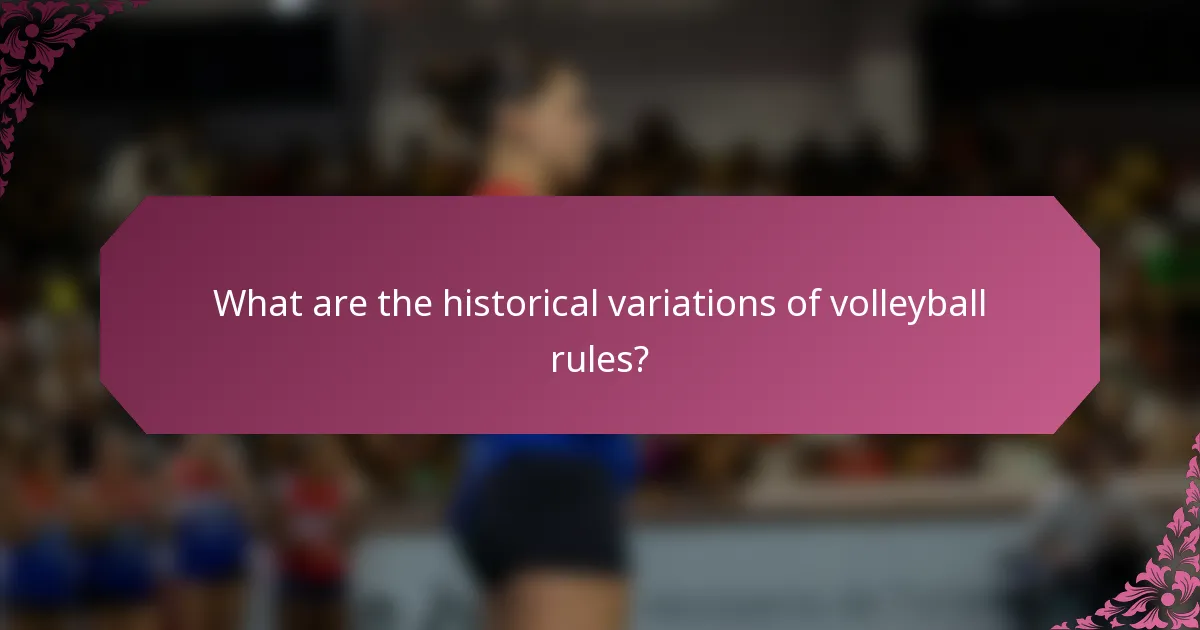 What are the historical variations of volleyball rules?