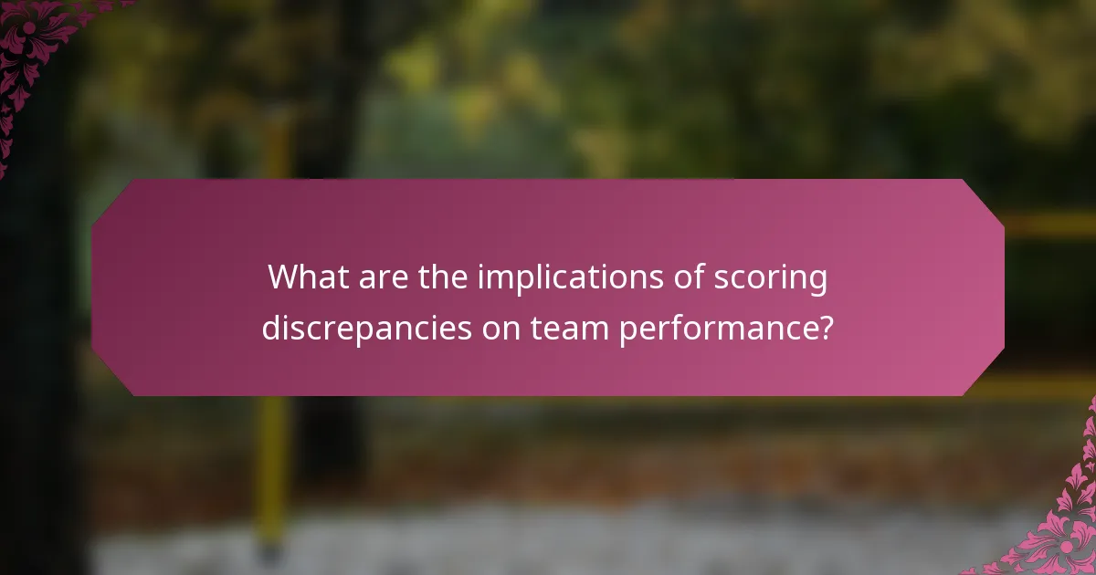 What are the implications of scoring discrepancies on team performance?