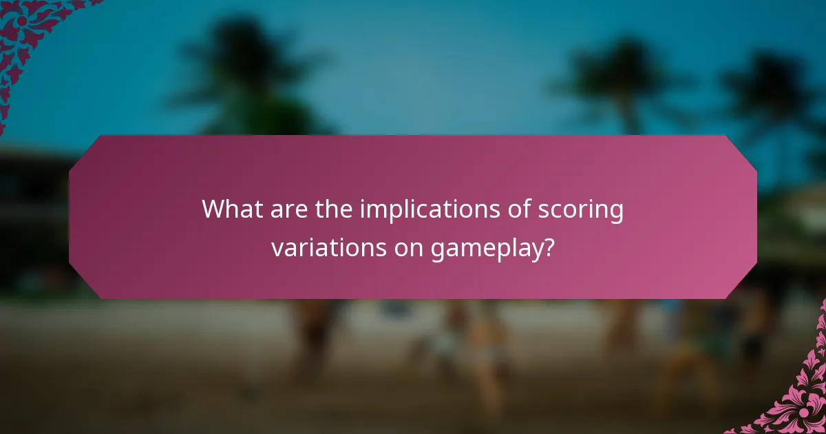 What are the implications of scoring variations on gameplay?