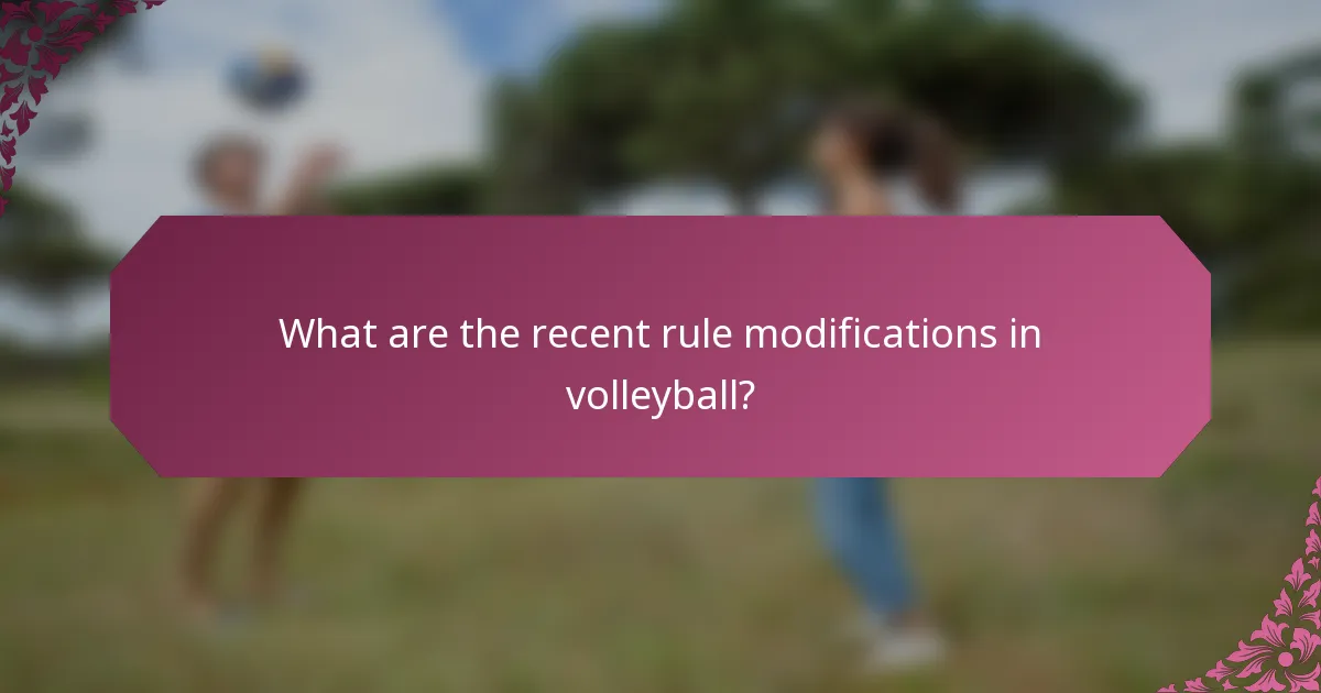 What are the recent rule modifications in volleyball?