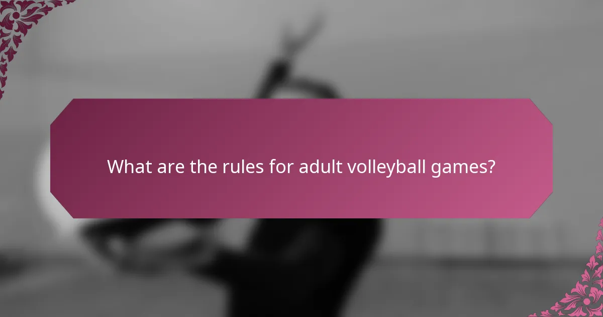 What are the rules for adult volleyball games?