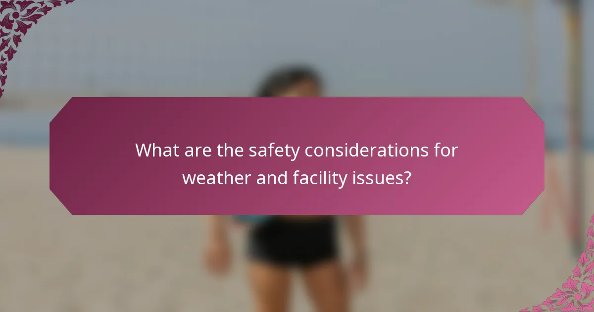 What are the safety considerations for weather and facility issues?