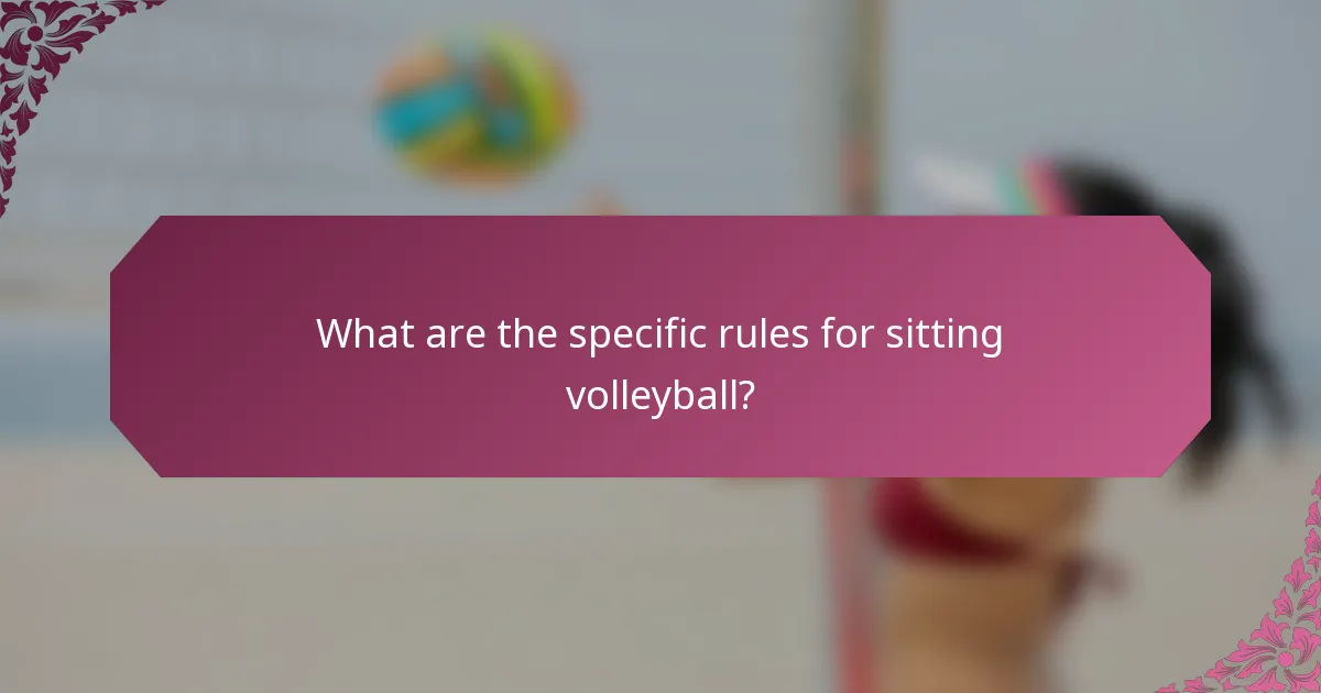 What are the specific rules for sitting volleyball?