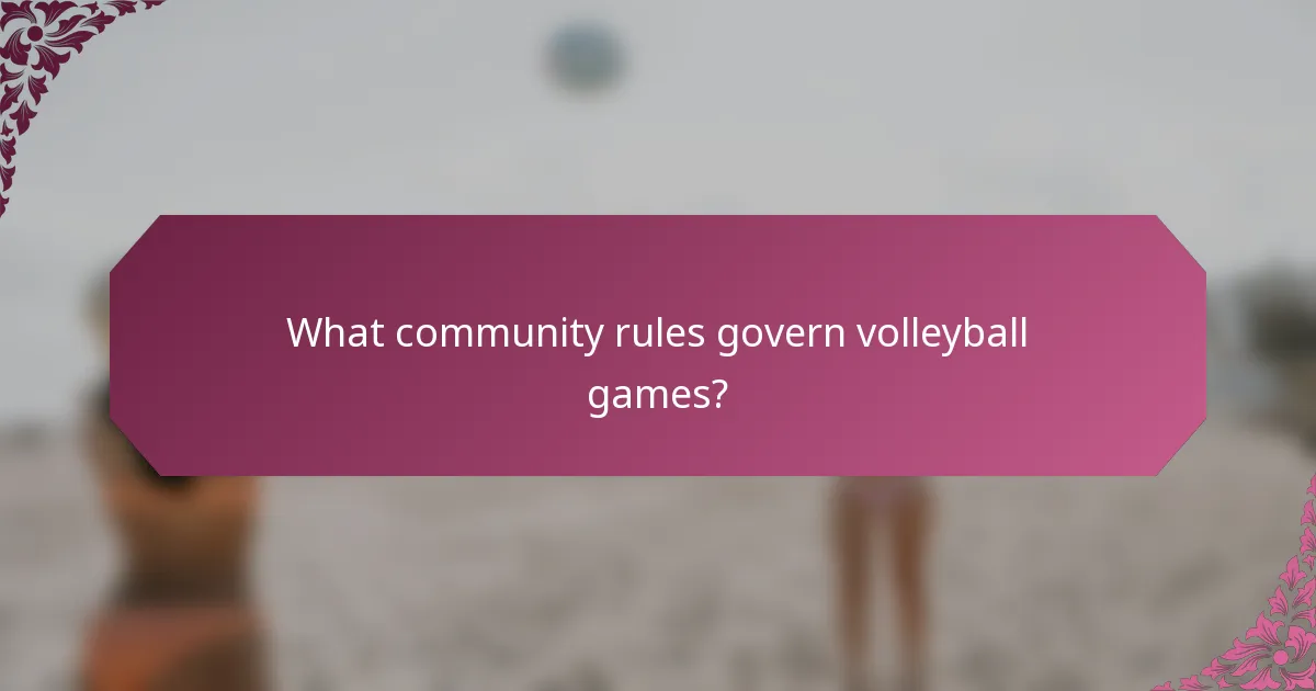 What community rules govern volleyball games?