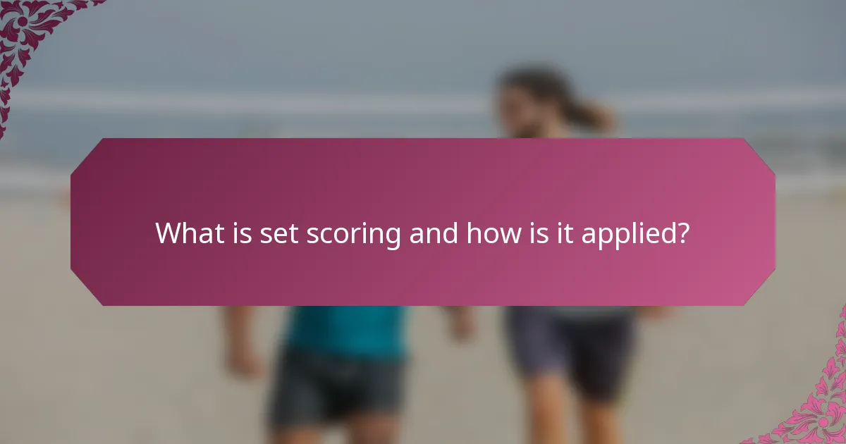 What is set scoring and how is it applied?
