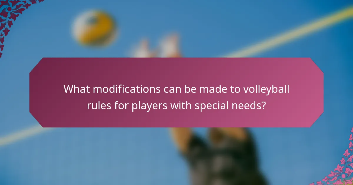 What modifications can be made to volleyball rules for players with special needs?