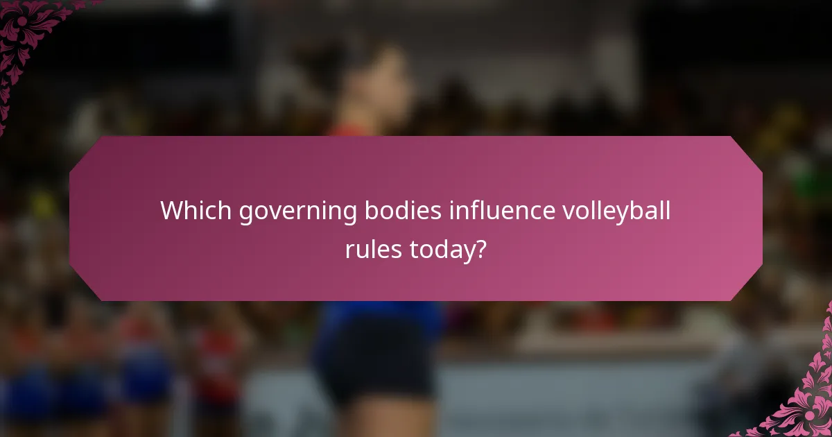 Which governing bodies influence volleyball rules today?
