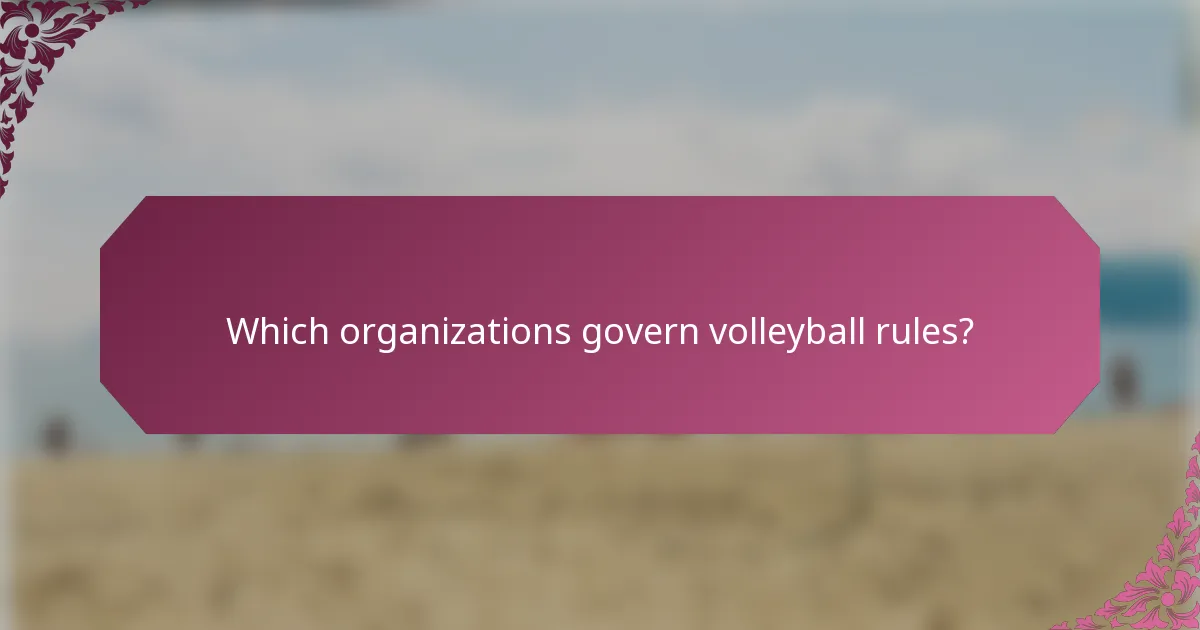 Which organizations govern volleyball rules?